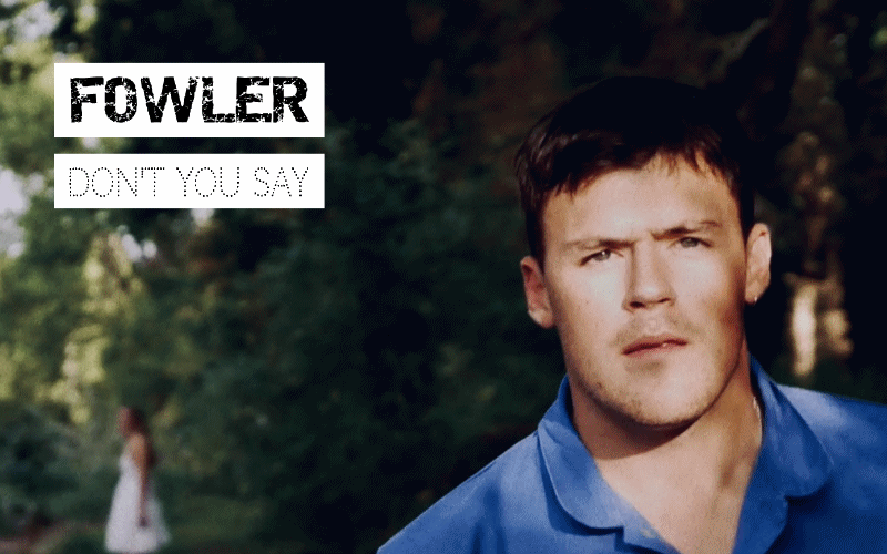 Fowler - Don’t You Say | Hillingdon Today